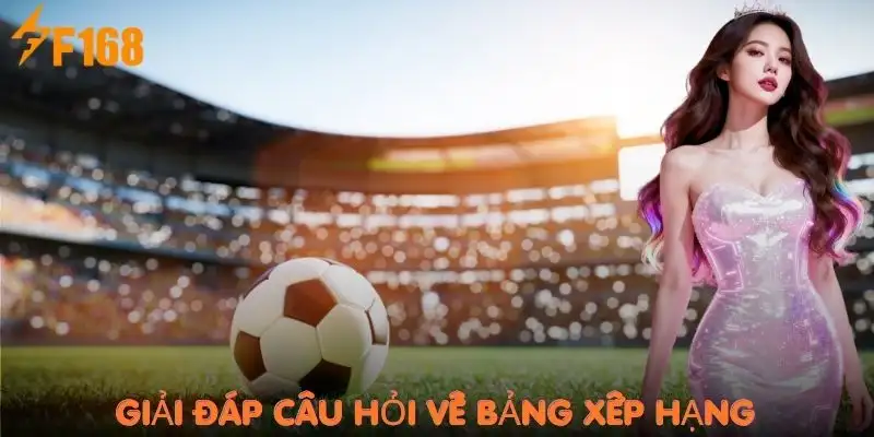 bang-xep-hang-f168-cau-hoi-thuong-gap