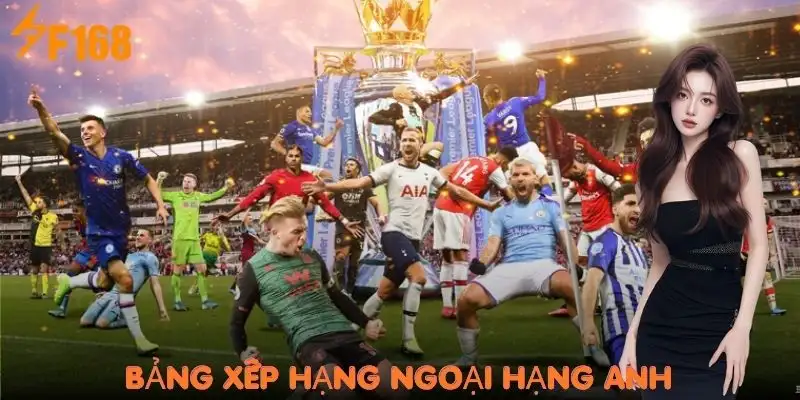 bang-xep-hang-f168-ngoai-hang-anh